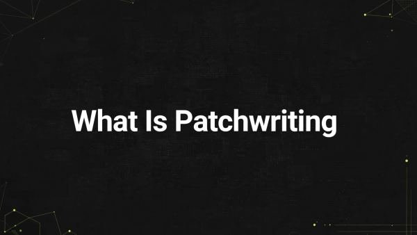 What is patchwriting — and why it matters