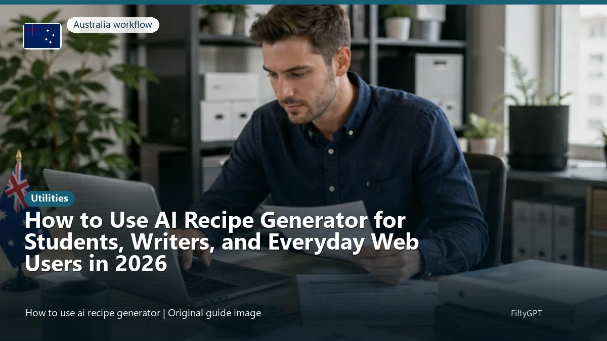 Australia person using an online utilities workflow for How to Use AI Recipe Generator for Students, Writers, and Everyday Web Users in 2026