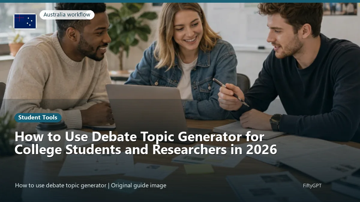 Australia person using an online student tools workflow for How to Use Debate Topic Generator for College Students and Researchers in 2026