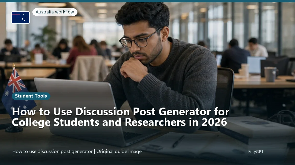 Australia person using an online student tools workflow for How to Use Discussion Post Generator for College Students and Researchers in 2026