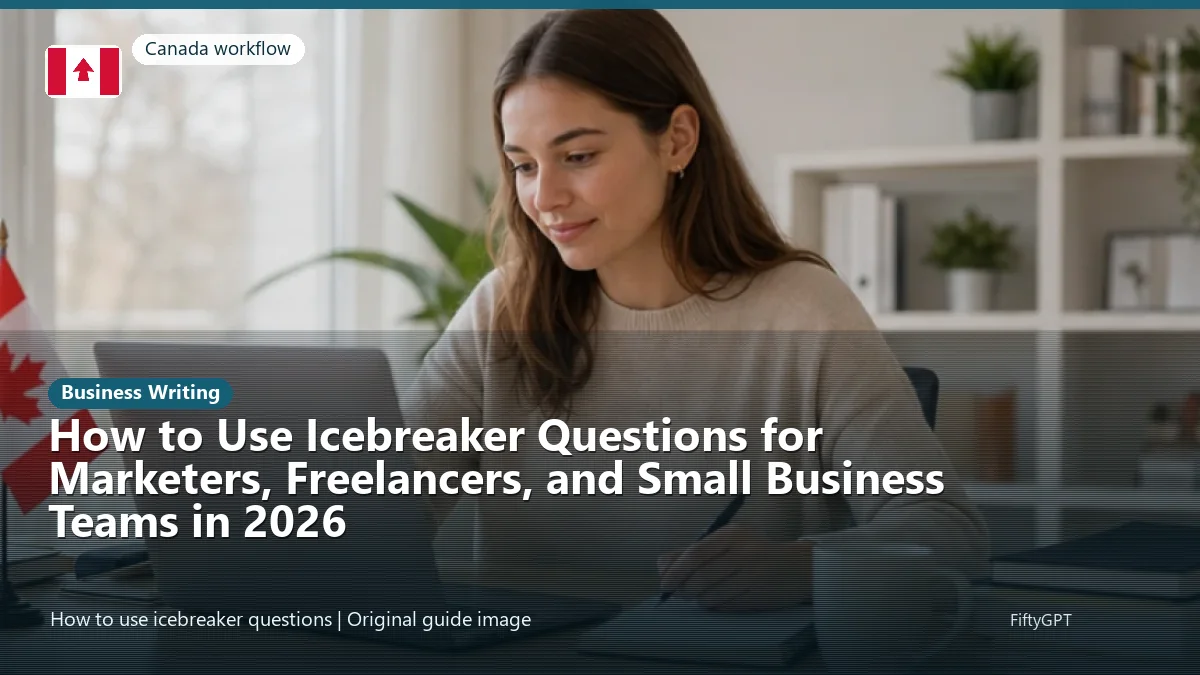 Canada person using an online business writing workflow for How to Use Icebreaker Questions for Marketers, Freelancers, and Small Business Teams in 2026