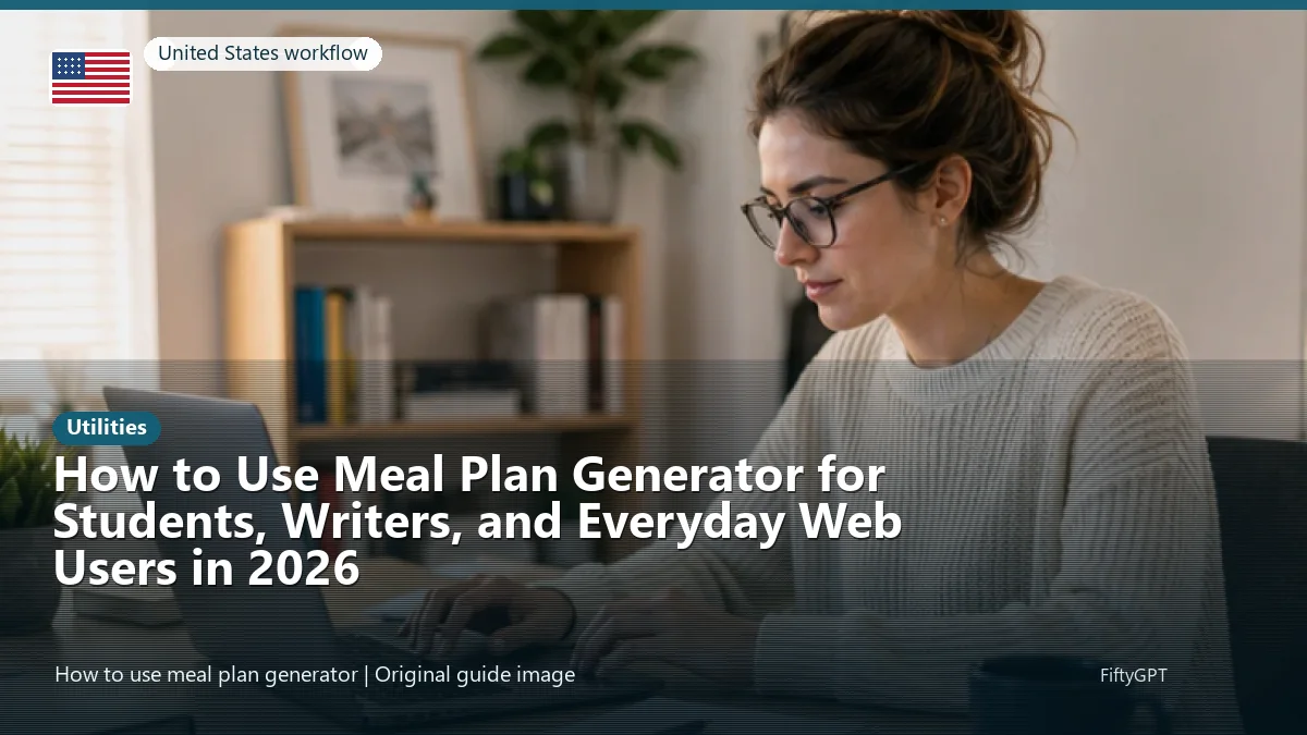 United States person using an online utilities workflow for How to Use Meal Plan Generator for Students, Writers, and Everyday Web Users in 2026
