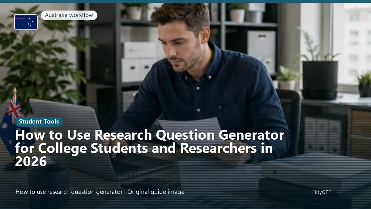 Australia person using an online student tools workflow for How to Use Research Question Generator for College Students and Researchers in 2026