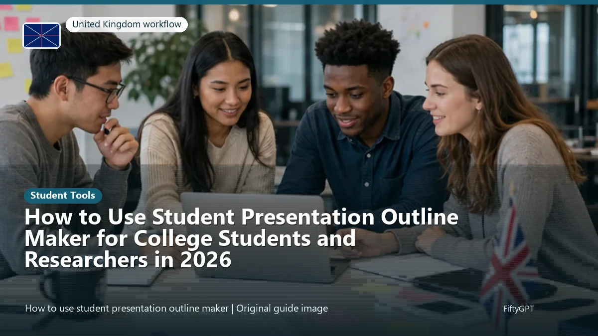 United Kingdom person using an online student tools workflow for How to Use Student Presentation Outline Maker for College Students and Researchers in 2026