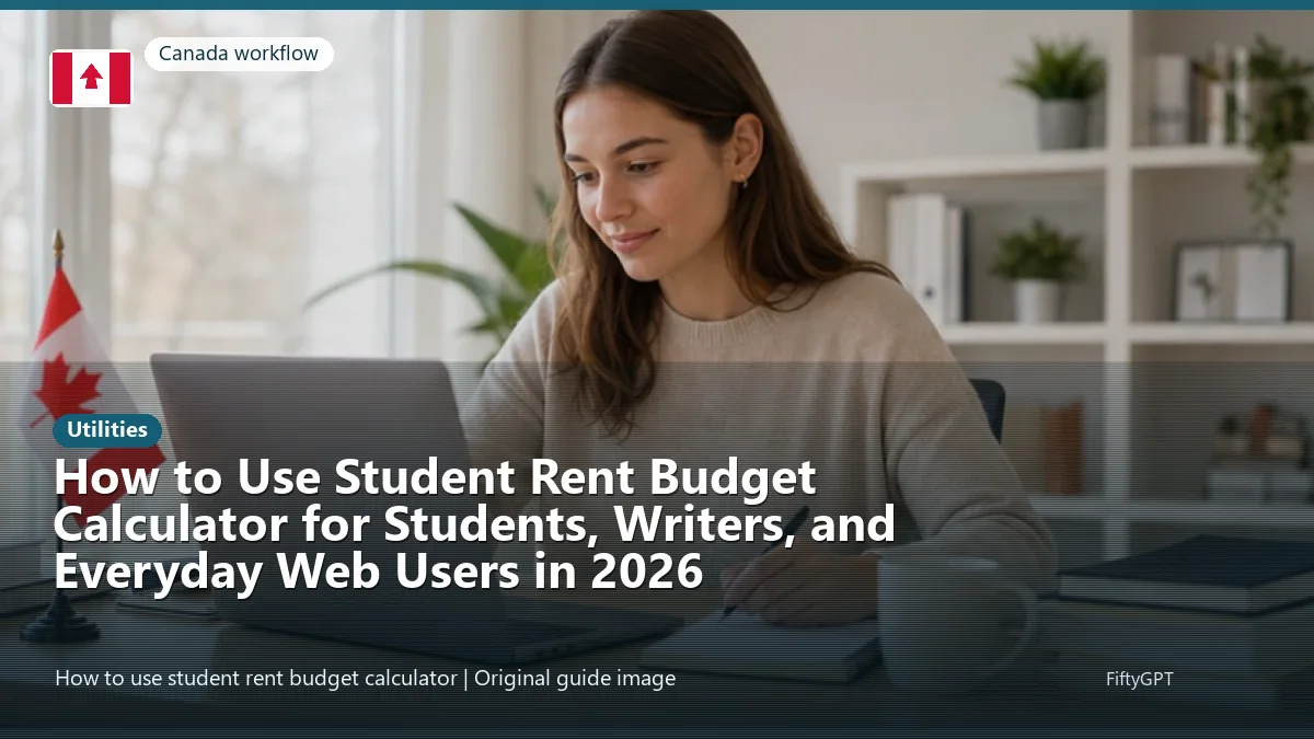 Canada person using an online utilities workflow for How to Use Student Rent Budget Calculator for Students, Writers, and Everyday Web Users in 2026